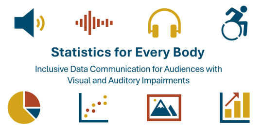 Statistics for Every Body: Inclusive Data Communication for Audiences with Visual and Auditory Impairments (Online)